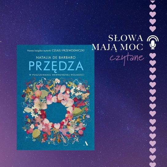 #17 czytane "Przędza. W poszukiwaniu wewnętrznej wolności." Natalia de Barbaro - Słowa maja moc - podcast - audiobook Agnieszka Cieślak