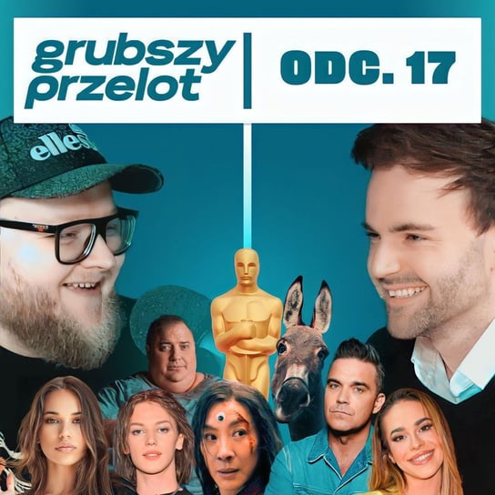 #17 Eurowizja, Oscary i Robbie Williams w Polsce - GRUBSZY PRZELOT - podcast Opracowanie zbiorowe
