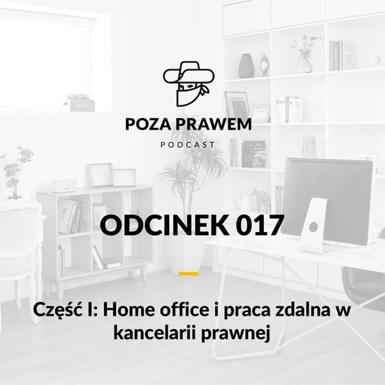 #17 Home office i praca zdalna w kancelarii prawnej - część 1 - Poza prawem - podcast Rajkow-Krzywicki Jerzy, Kwiatkowski Szymon