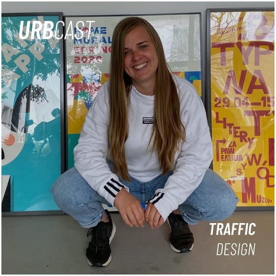 #17 Jak zmienić miasto zaczynając od szyldu? (gość: Natalia Wielebska z Traffic Design) - Urbcast - podcast o miastach Żebrowski Marcin