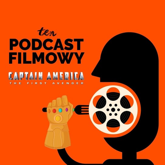 #17 Kapitan Ameryka - Pierwsze starcie - Marvel - The Infinity Saga - ten Podcast Filmowy - podcast Maszorek Piotr, Korkosiński Konrad