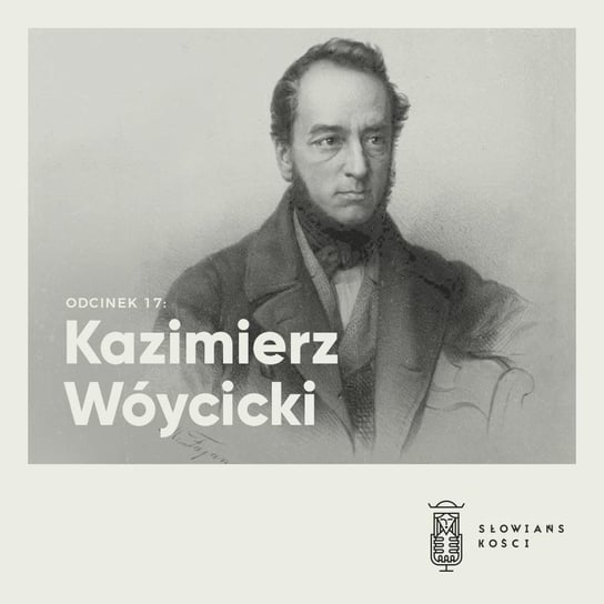 #17 Kazimierz Wójcicki - Słowiańskości - podcast Kościńska Natalia