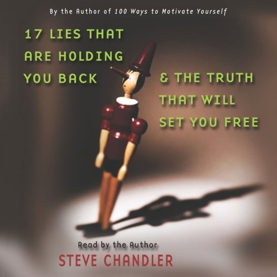 17 Lies That Are Holding You Back and the Truth That Will Set You Free Chandler Steve