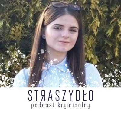 #17 Ostatnia nadzieja Alexandry Macesanu - STRASZYDŁO - Podcast Kryminalny - podcast Piskorska Katarzyna