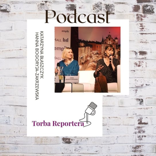 #17 Podcast Moc Audio Story - Torba reportera i podcastera - podcast Bogoryja-Zakrzewska Hanna, Błaszczyk Katarzyna