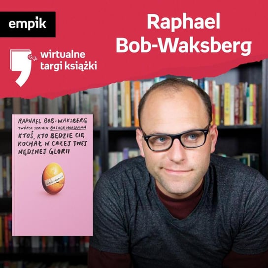 #17 Raphael Bob-Waksberg - Wirtualne Targi Książki - podcast Bob-Waksberg Raphael, Dżbik-Kluge Justyna