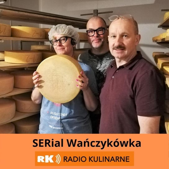 #17 SERial Wańczykówka. Gość Sylwester Wańczyk - Radio Kulinarne - podcast Dutkiewicz Wilczyński