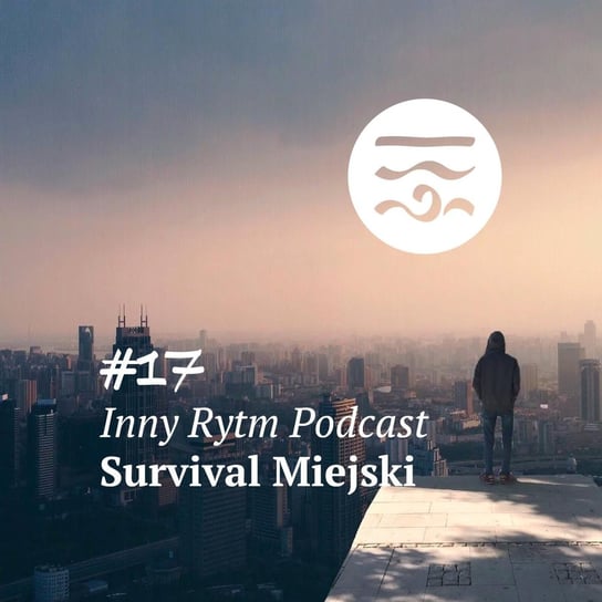 #17 Survival Miejski - Inny rytm - podcast Lewartowski Adam, Jankowski Igor