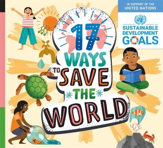 17 Ways to Save the World Louise Spilsbury