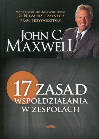 17 zasad współdziałania w zespołach Maxwell John C.