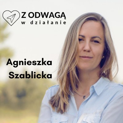 #17 Życie po depresji - Szablicka solo - Z odwagą w działanie - podcast Szablicka Agnieszka