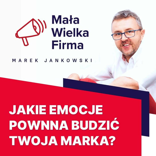#173 Emocje w komunikacji marketingowej – Paweł Tkaczyk - Mała Wielka Firma - podcast Jankowski Marek