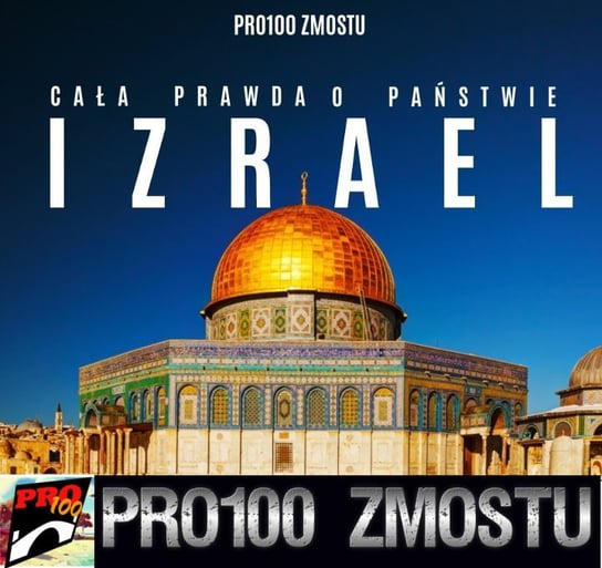 #174 Izrael – cała prawda - Pro100 Zmostu - podcast Sobolewski Michał