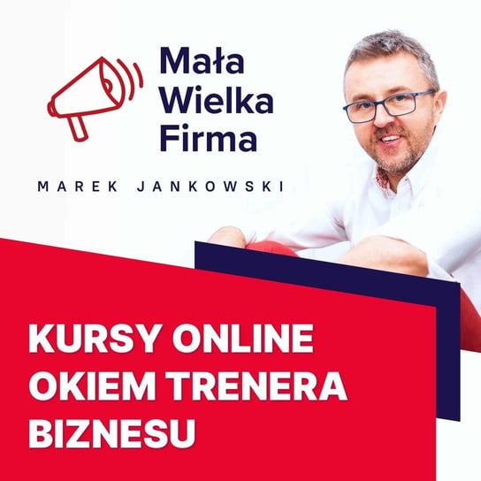 #174 Tworzenie skutecznych kursów online – Jacek Wolniewicz - Mała Wielka Firma - podcast Jankowski Marek