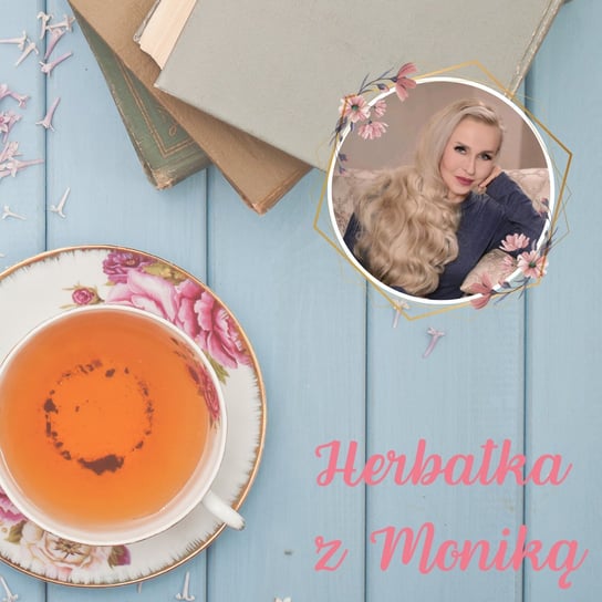 #175 Live | Herbatka z Moniką nr 37 | Podcast, Pogadanki, Komentarze, Aktualności - Monika Cichocka Wysoka Świadomość - podcast Cichocka Monika