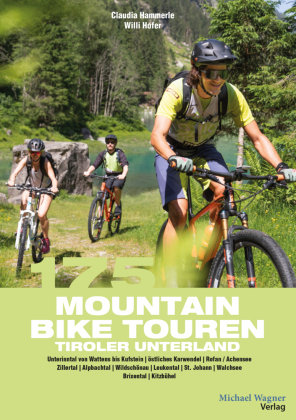 175 Mountainbiketouren Tiroler Unterland Michael Wagner Verlag