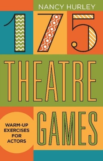 175 Theatre Games: Warm-Up Exercises for Actors Nancy Hurley