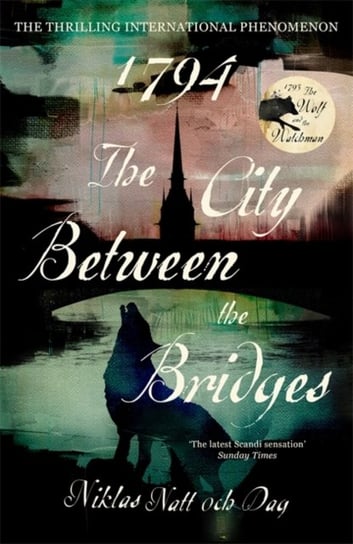 1794. The City Between the Bridges. The Million Copy International Bestseller Niklas Natt och Dag