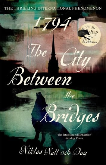 1794: The City Between the Bridges: The Million Copy International Bestseller Niklas Natt och Dag