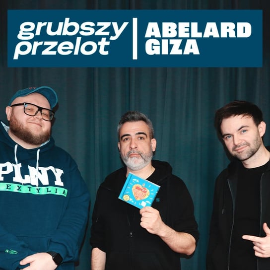 #18 Abelard Giza - GRUBSZY PRZELOT - podcast Opracowanie zbiorowe