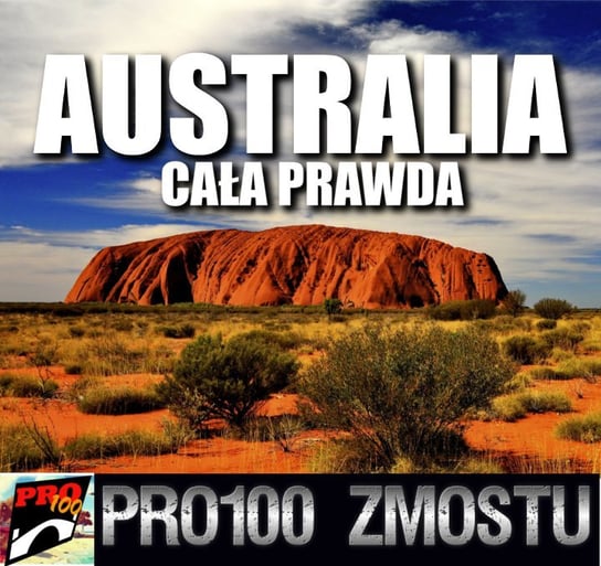 #18 Australia – cała prawda - Pro100 Zmostu - podcast Sobolewski Michał