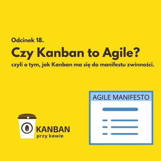 #18 Czy Kanban to Agile? - Kanban przy kawie - podcast Orszewski Radosław