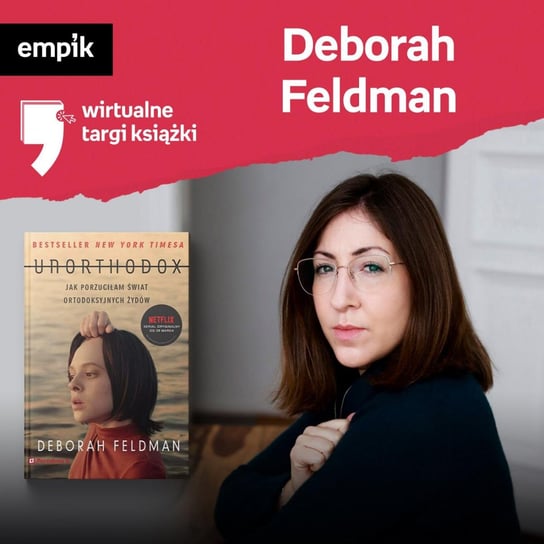 #18 Deborah Feldman - Empik Wirtualne Targi Książki - podcast Feldman Deborah, Dziewit-Meller Anna