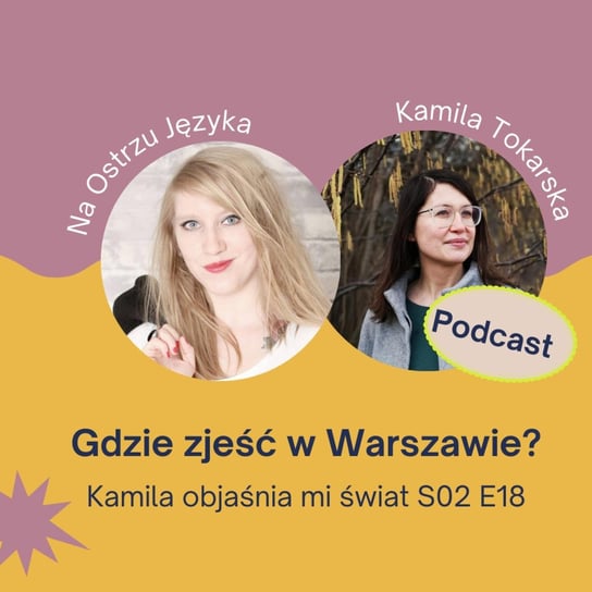 #18 Gdzie zjeść w Warszawie z Karoliną Klawinowską - Tokarska prowizorka - podcast Tokarska Kamila