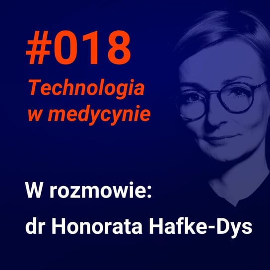 #18 Jak w praktyce wykorzystać technologię w medycynie (dr Honorata Hafke-Dys w rozmowie o StethoMe) - Idee warte poznania - podcast Andrzejak Filip