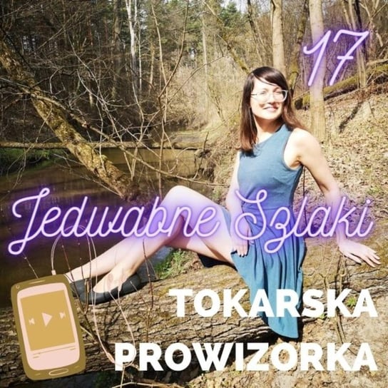 #18 Jedwabne szlaki - Tokarska prowizorka - podcast Tokarska Kamila