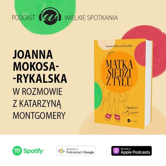 #18 Joanna Mokosa-Rykalska - Wielkie Spotkania - podcast Montgomery Katarzyna