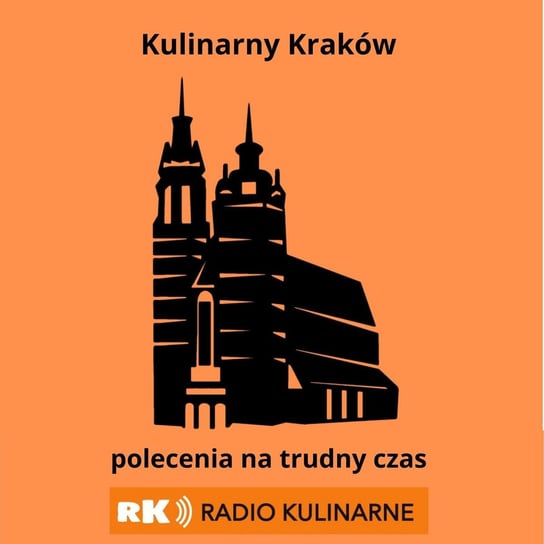 #18 Kulinarny Kraków - polecenia na trudny czas - Radio Kulinarne - podcast Dutkiewicz Wilczyński