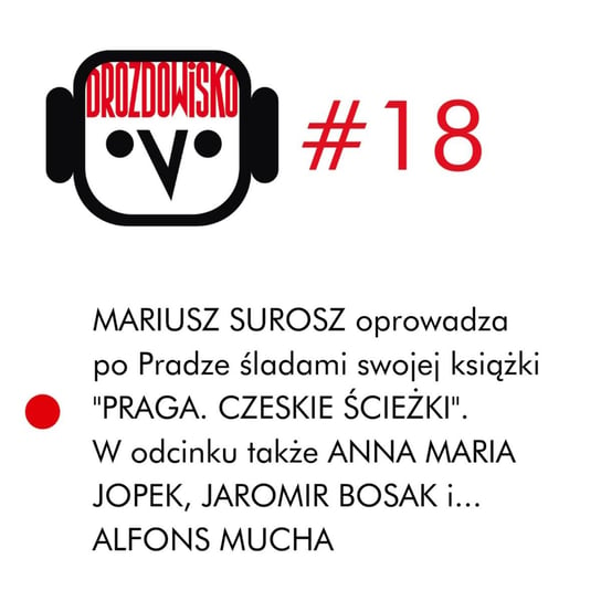 #18 Mariusz Surosz i Praga - Drozdowisko - podcast Drozda Teresa