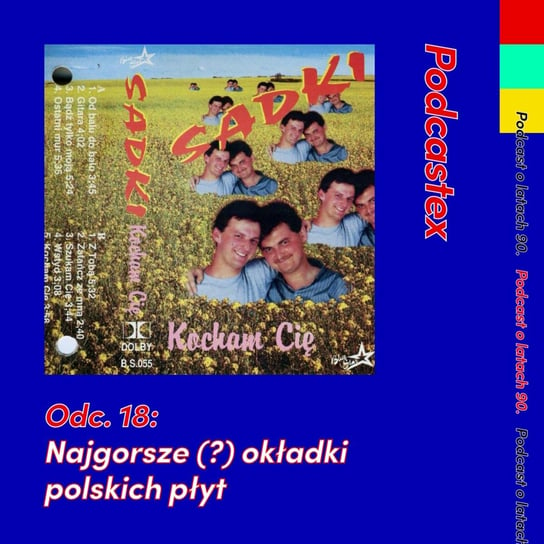 #18 ODCINEK 18: Najgorsze (?) okładki polskich płyt z lat 90. - Podcastex - podcast o latach 90 - podcast Witkowski Mateusz, Przybyszewski Bartek