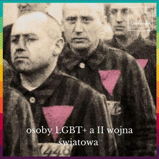 #18 osoby LGBT+ a II wojna światowa - Queerstorie - podcast Opracowanie zbiorowe