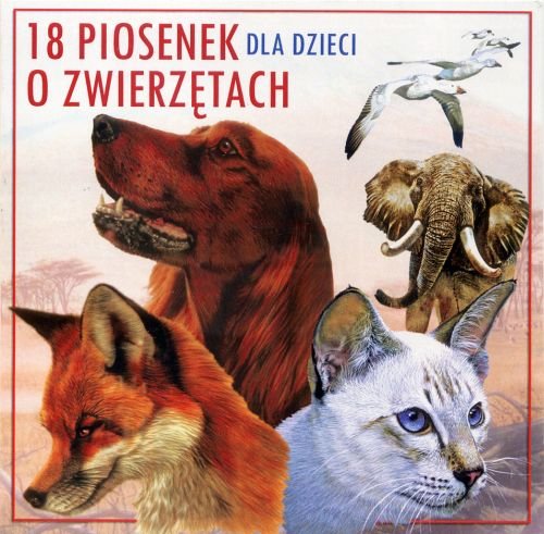 18 Piosenek Dla Dzieci o Zwierzętach Various Artists