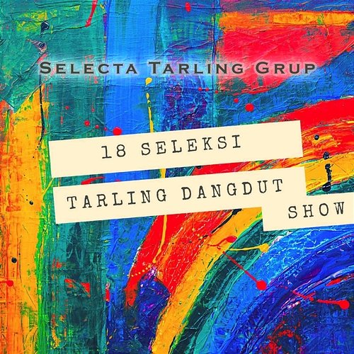 18 Seleksi Tarling Dangdut Show Selecta Tarling Grup