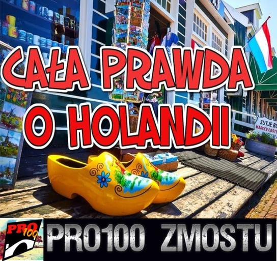 #180 Holandia – cała prawda - Pro100 Zmostu - podcast - audiobook Sobolewski Michał