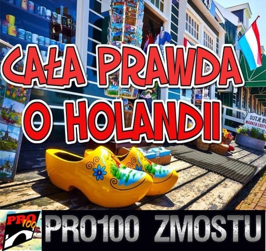 #180 Holandia – cała prawda - Pro100 Zmostu - podcast Sobolewski Michał