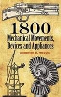 1800 Mechanical Movements, Devices and Appliances Dexter Hiscox Gardner