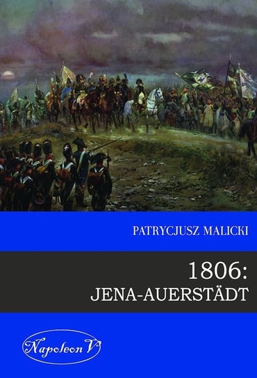 1806: Jena-Auerstädt Malicki Patrycjusz