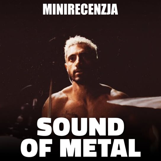 #181 Sound of Metal (minirecenzja) - Transkontynentalny Magazyn Filmowy - podcast Burkowski Darek, Marcinkowski Patryk