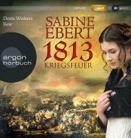 1813 - Kriegsfeuer Ebert Sabine