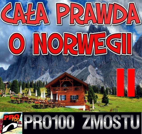 #182 Cała prawda o Norwegii – część 2 - Pro100 Zmostu - podcast Sobolewski Michał
