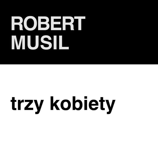 #183 Robert Musil - Trzy kobiety - ZNAK - LITERA - CZŁOWIEK - podcast Piotrowski Marcin