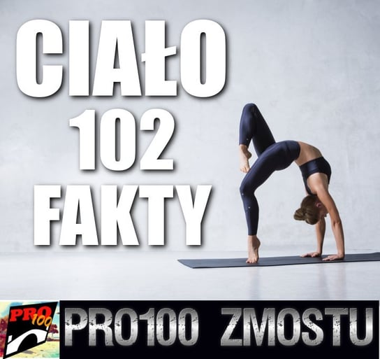 #184 Ciało człowieka – 102 fakty - Pro100 Zmostu - podcast Sobolewski Michał