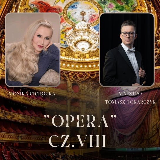 184. „Opera – cz. VIII” Muzyka, Opera, Sztuka, Dziedzictwo | Monika Cichocka, Maestro Tomasz Tokarczyk Cichocka Monika