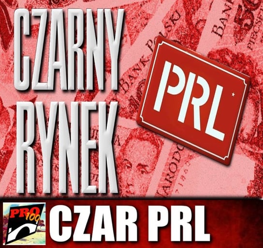 #185 Czar PRL – czarny rynek - Pro100 Zmostu - podcast Sobolewski Michał