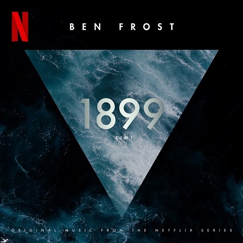 1899 (Original Music From The Netflix Series) Ben Frost