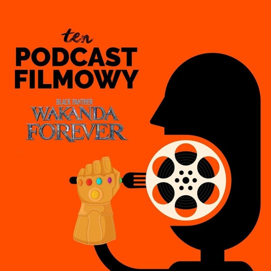 #19 Czarna Pantera - Wakanda Forever - Marvel - Saga - ten Podcast Filmowy - podcast Korkosiński Konrad, Maszorek Piotr